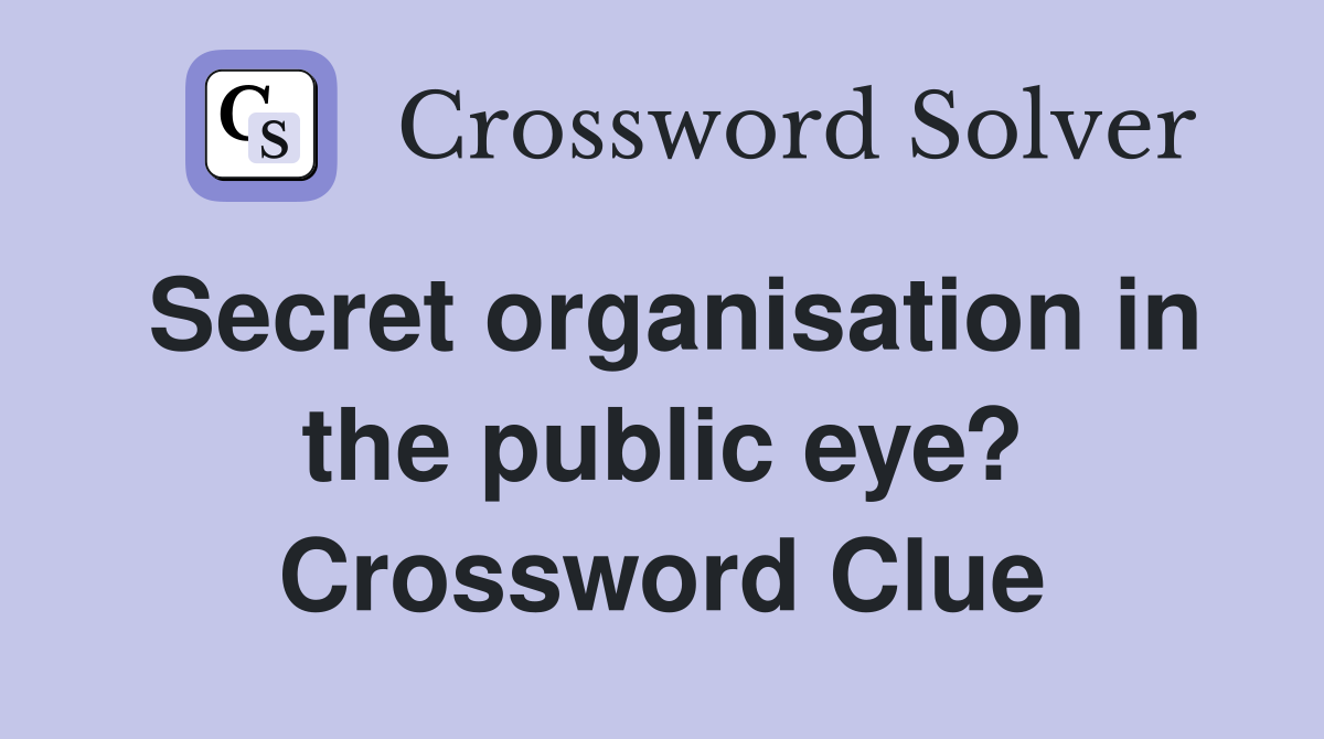 Secret organisation in the public eye? Crossword Clue