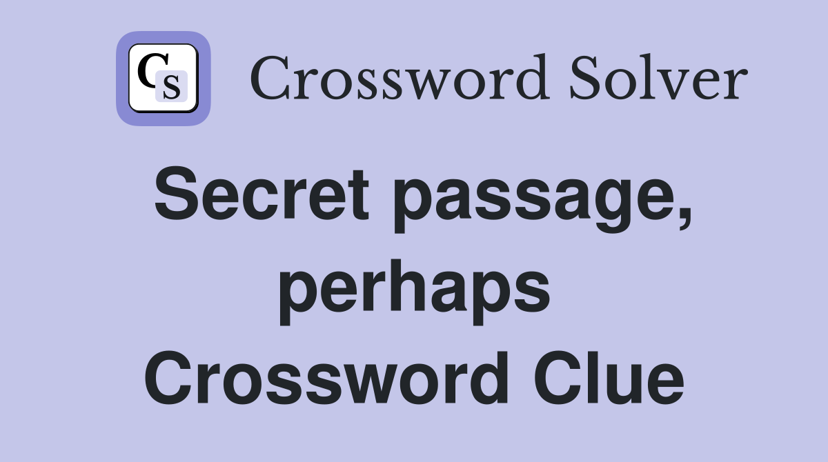 Secret passage, perhaps Crossword Clue