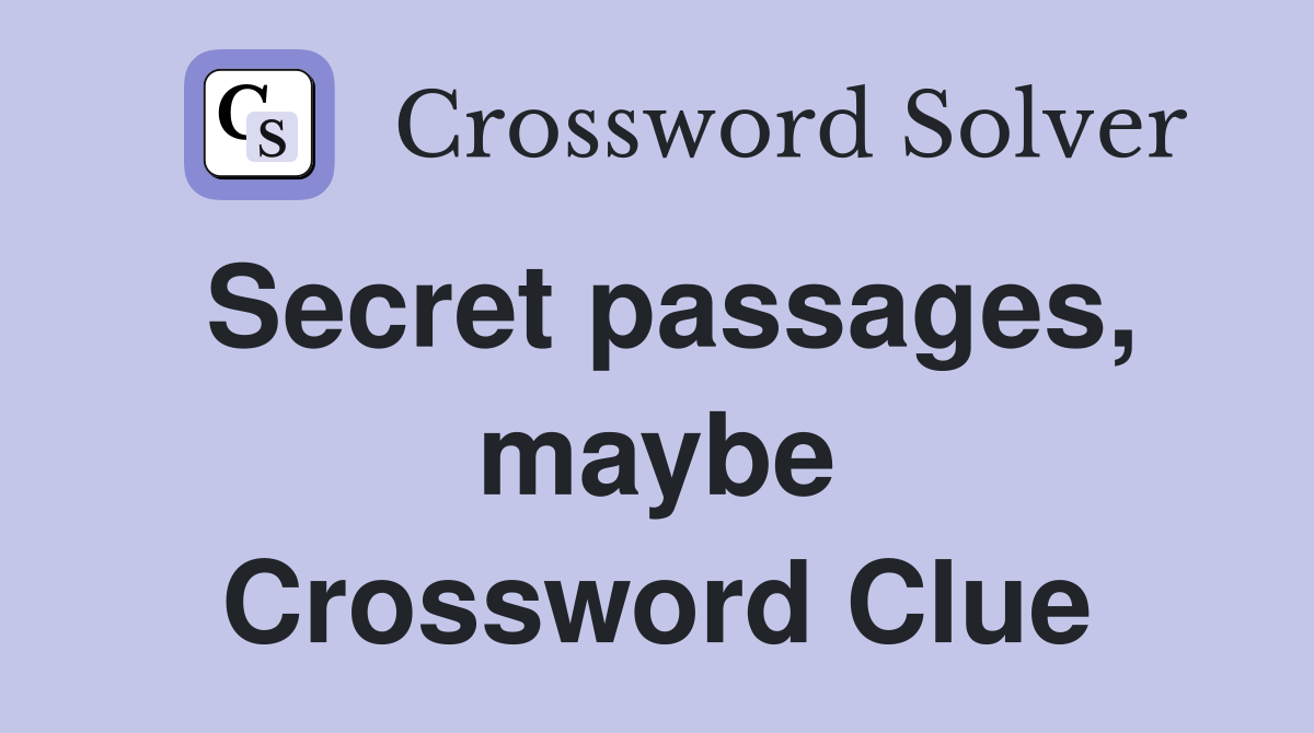 Secret passages, maybe Crossword Clue