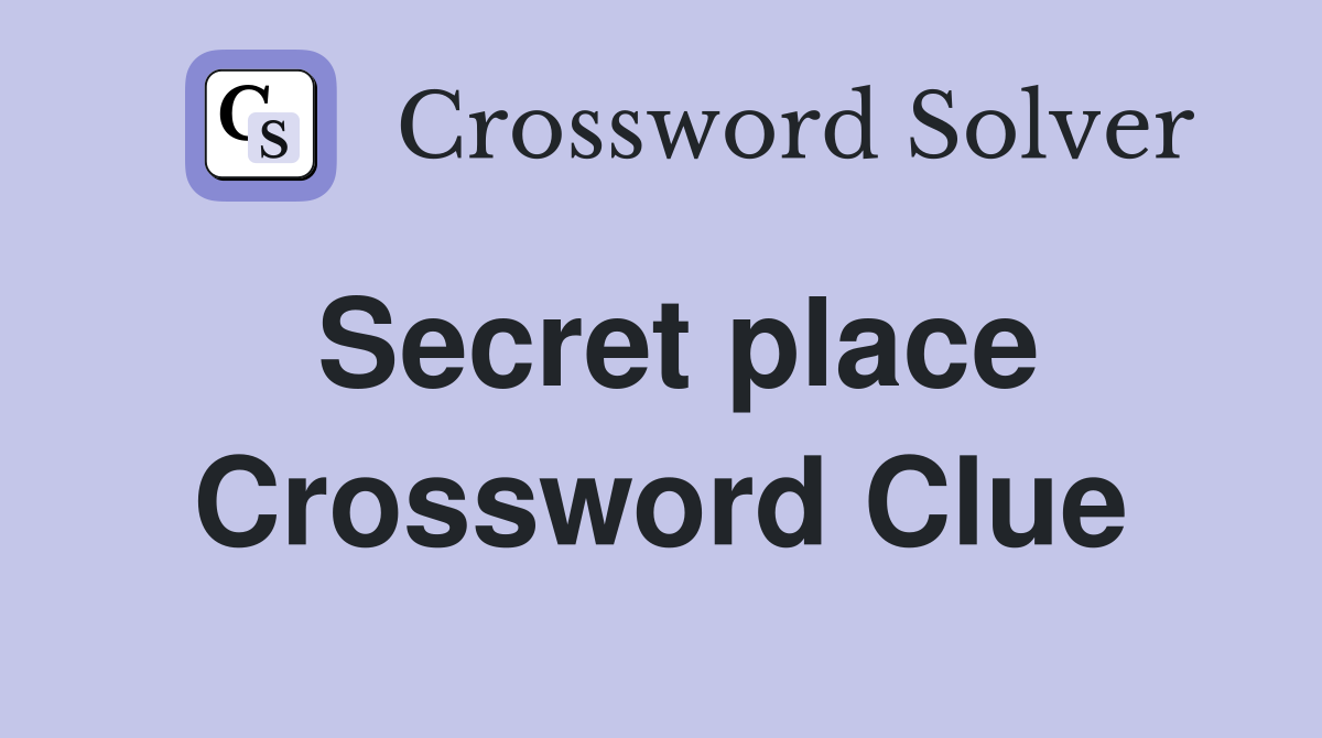Secret place Crossword Clue Answers Crossword Solver