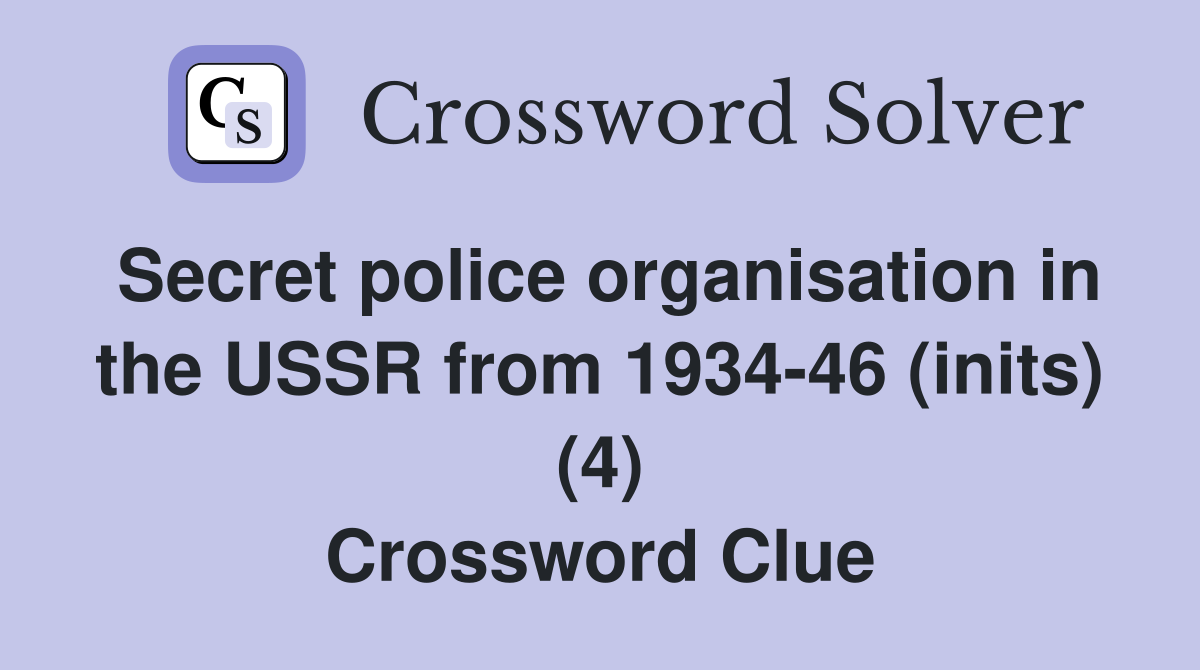 Secret police organisation in the USSR from 1934-46 (inits) (4) Crossword Clue