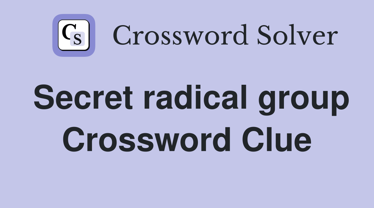 Secret radical group Crossword Clue