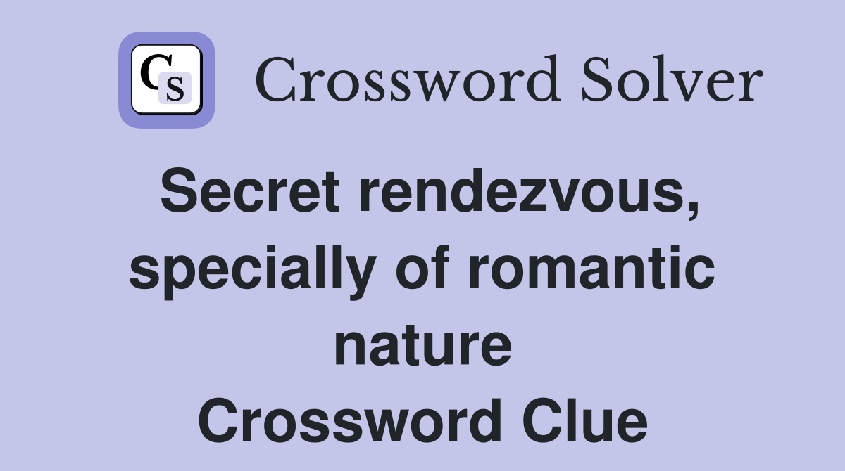 Secret rendezvous, specially of romantic nature Crossword Clue