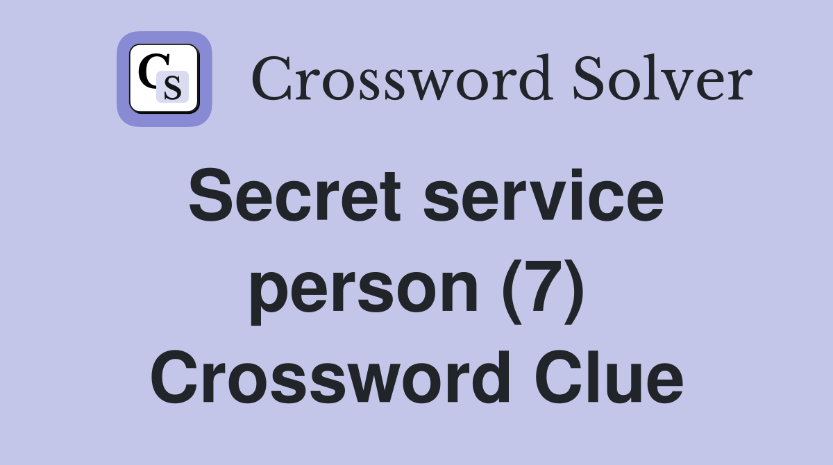 Secret service person (7) Crossword Clue