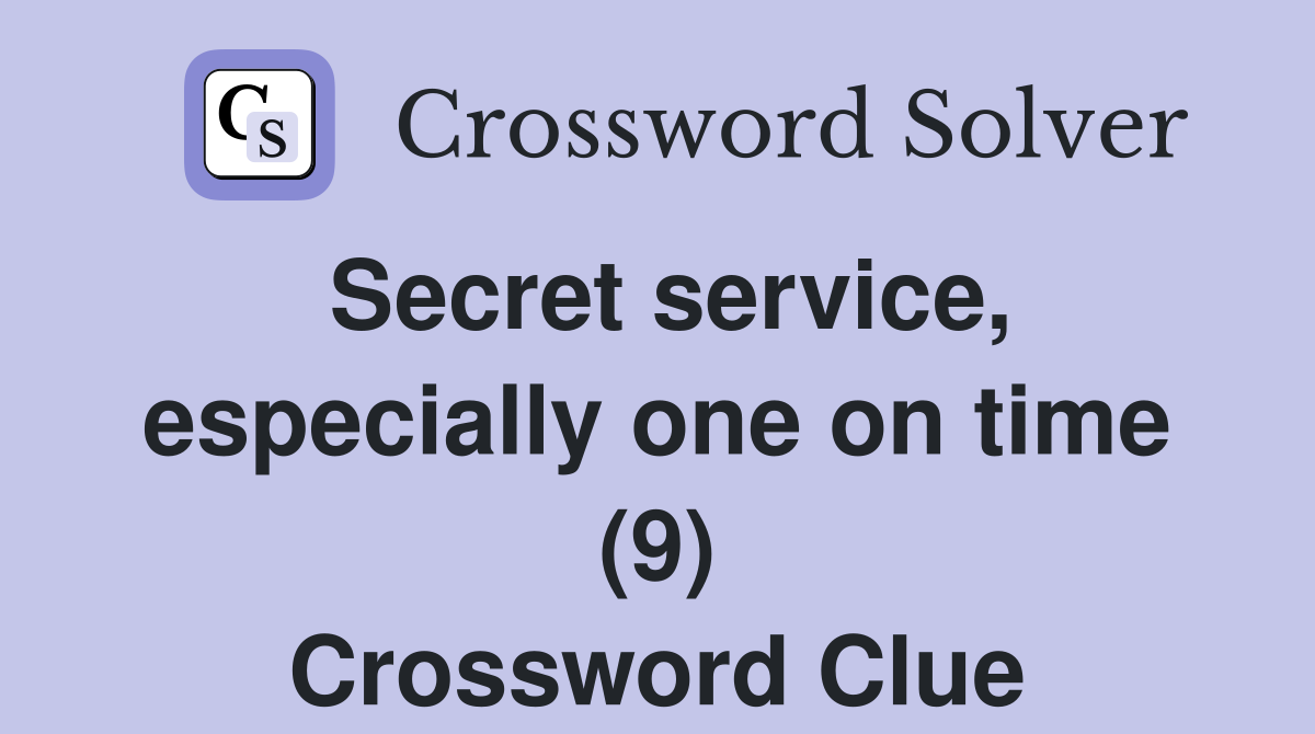 Secret service, especially one on time (9) Crossword Clue