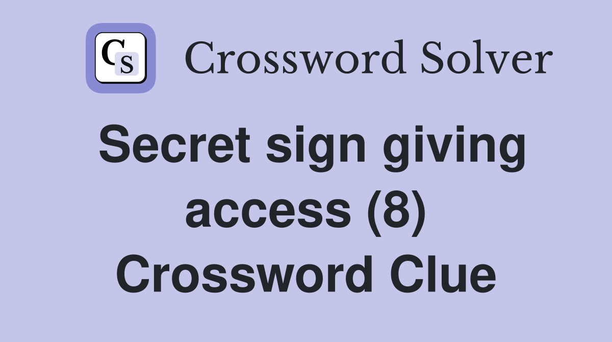 Secret sign giving access (8) Crossword Clue