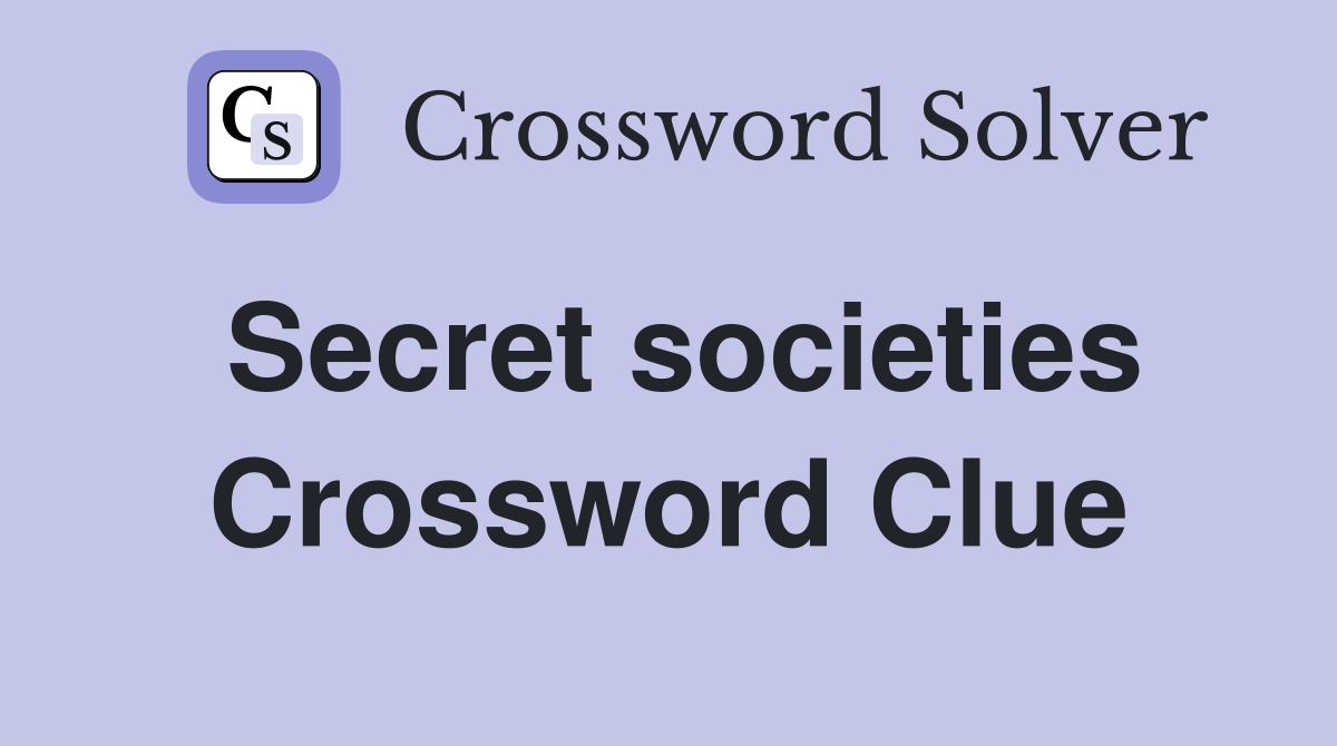 Secret societies Crossword Clue