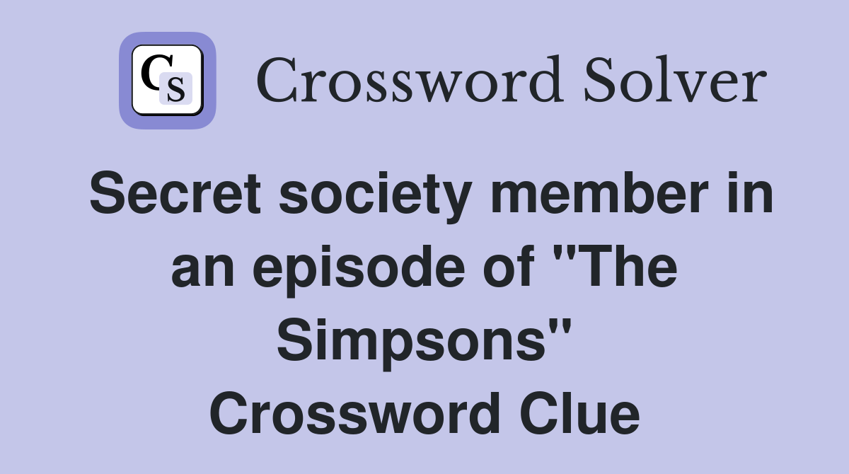 Secret society member in an episode of "The Simpsons" Crossword Clue