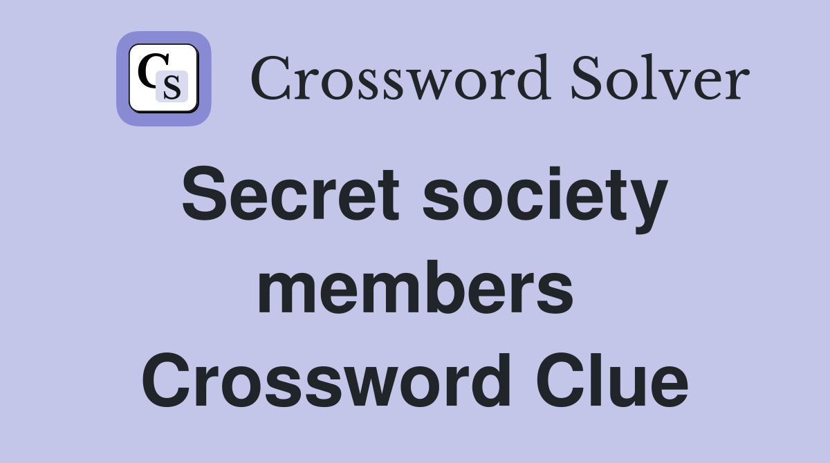 Secret society members Crossword Clue