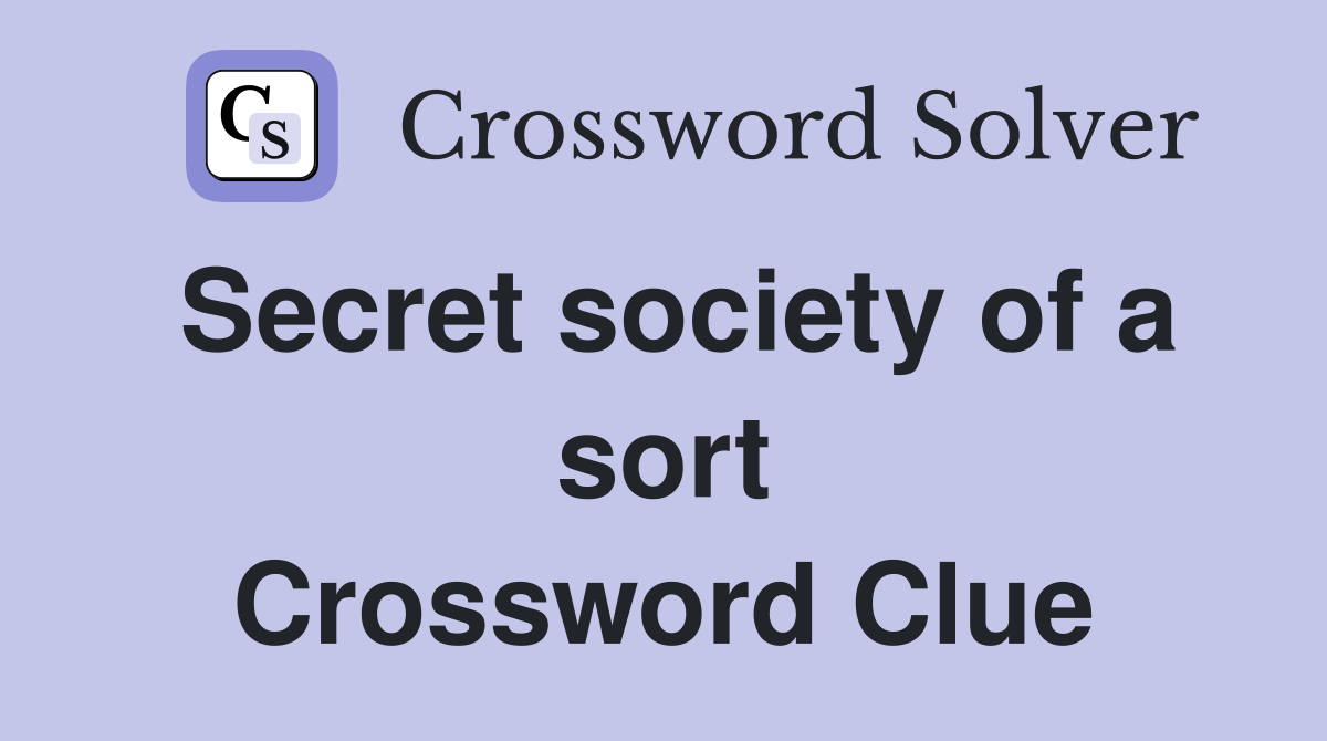 Secret society of a sort Crossword Clue