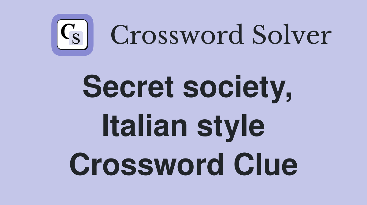 Secret society, Italian style Crossword Clue
