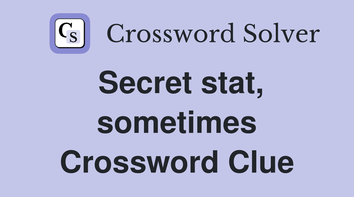 Secret stat, sometimes Crossword Clue
