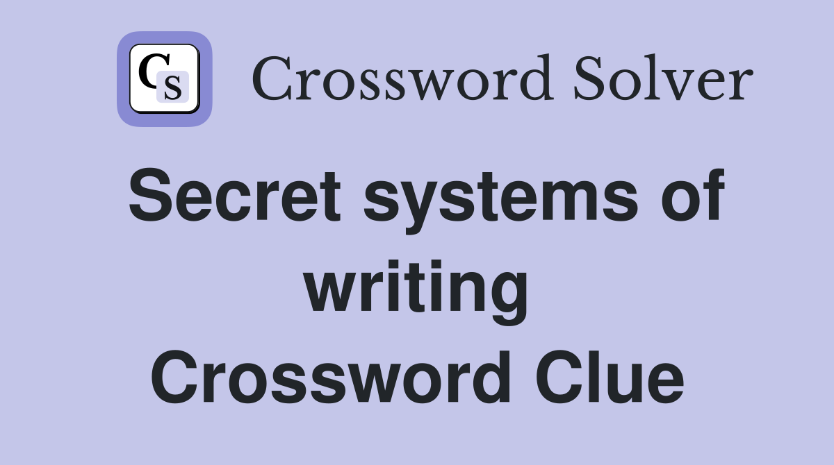 Secret systems of writing Crossword Clue