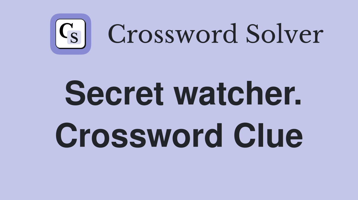 Secret watcher. Crossword Clue