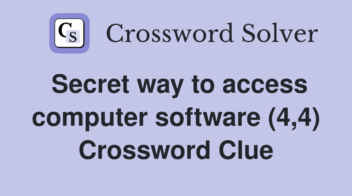 Secret way to access computer software (4,4) Crossword Clue