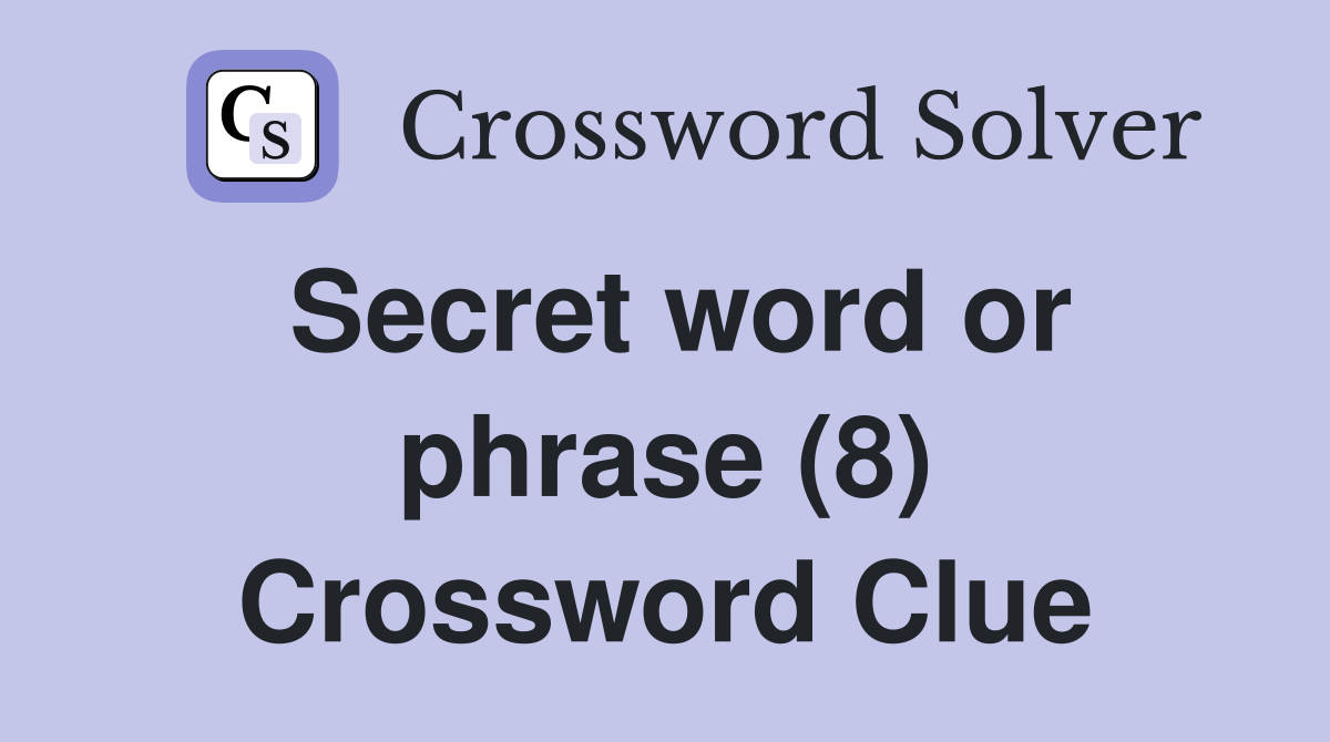 Secret word or phrase (8) Crossword Clue
