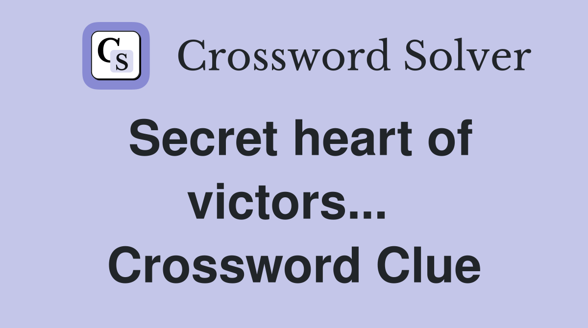 Secret heart of victors...  Crossword Clue