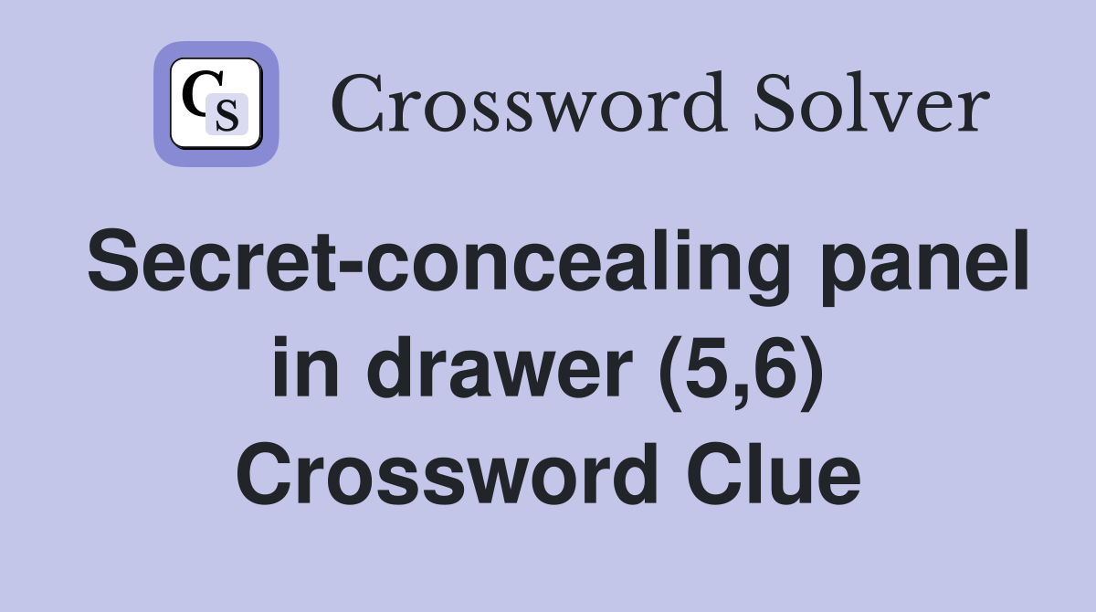 Secret-concealing panel in drawer (5,6) Crossword Clue