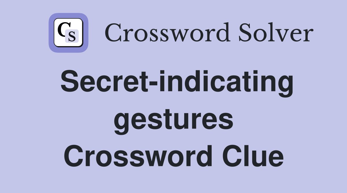 Secret-indicating gestures Crossword Clue