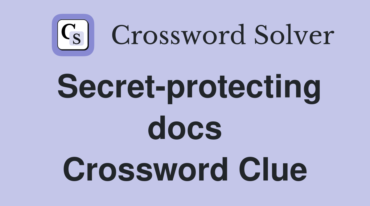 Secret-protecting docs Crossword Clue