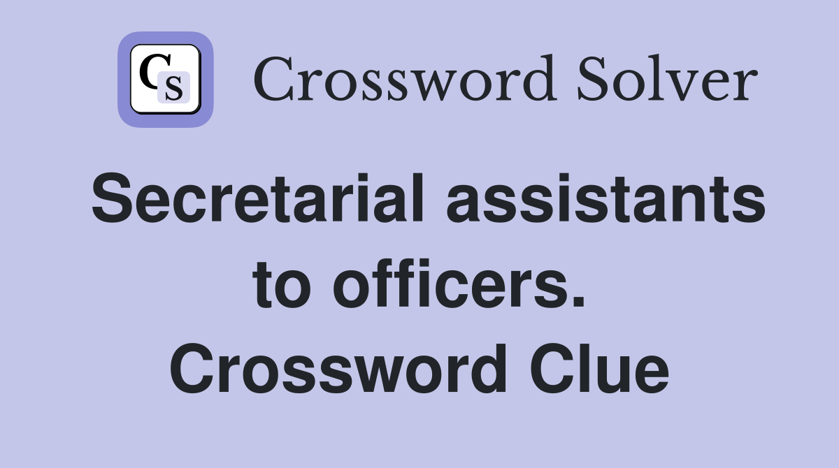 Secretarial assistants to officers. Crossword Clue
