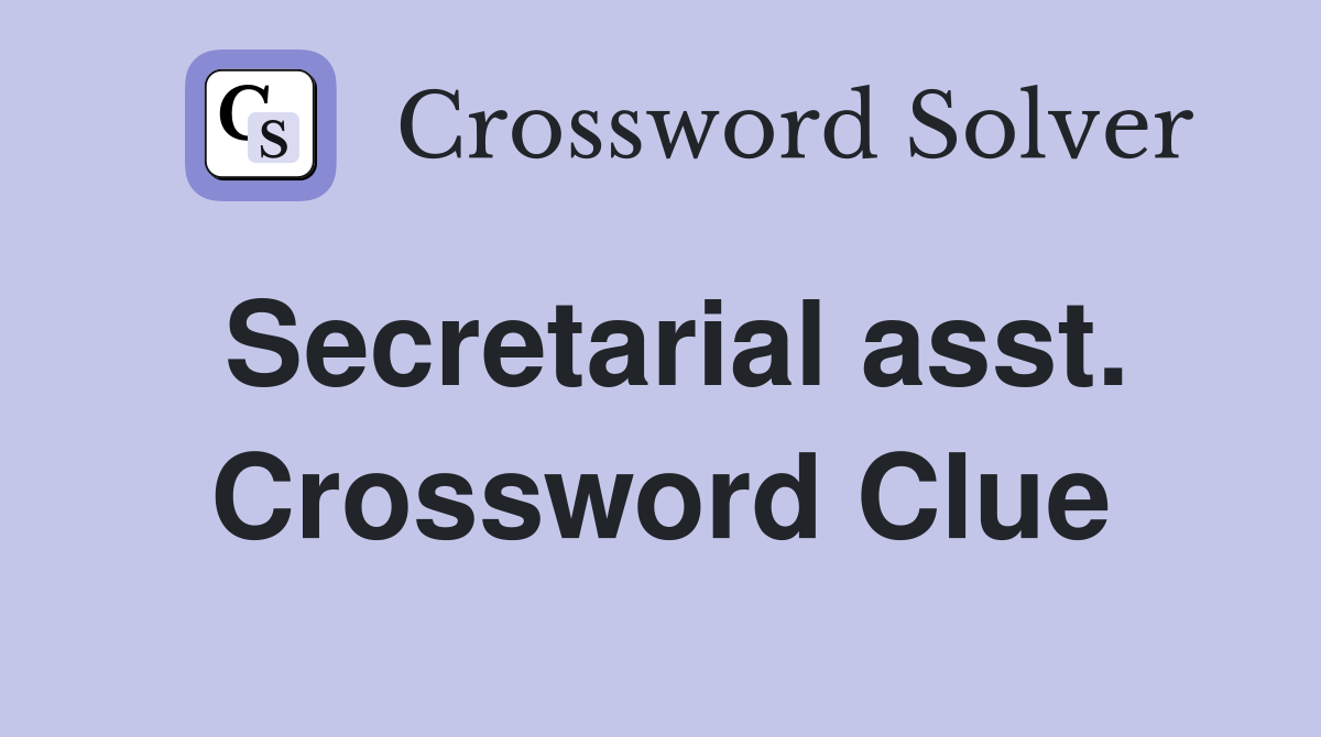 Secretarial asst. Crossword Clue