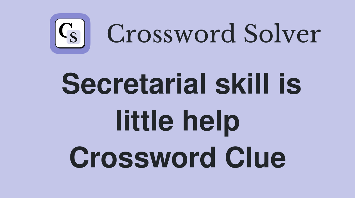 Secretarial skill is little help Crossword Clue