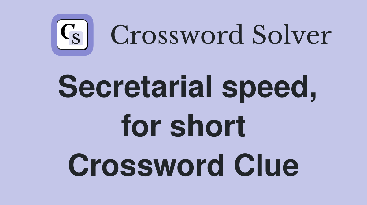 Secretarial speed, for short Crossword Clue