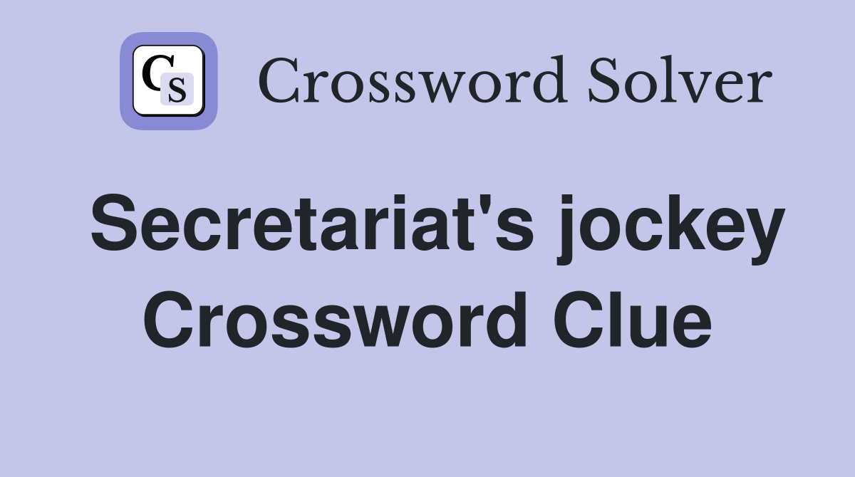 Secretariat's jockey Crossword Clue