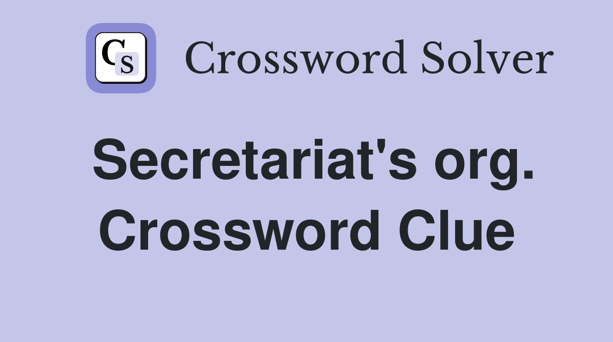 Secretariat's org. Crossword Clue