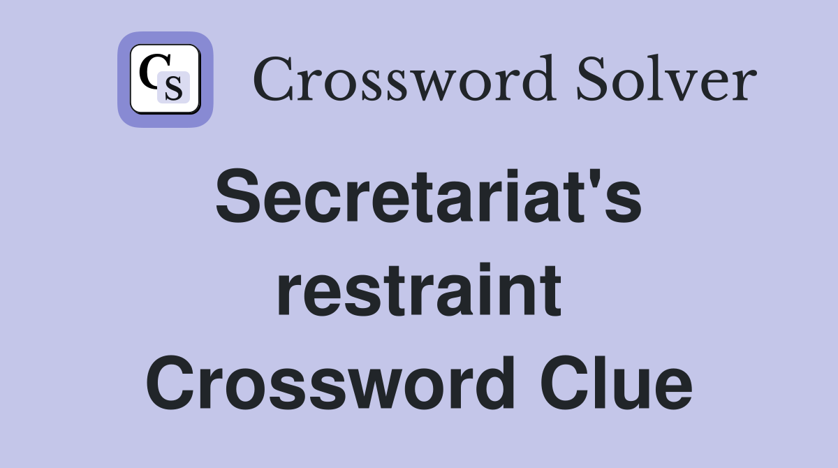 Secretariat's restraint Crossword Clue