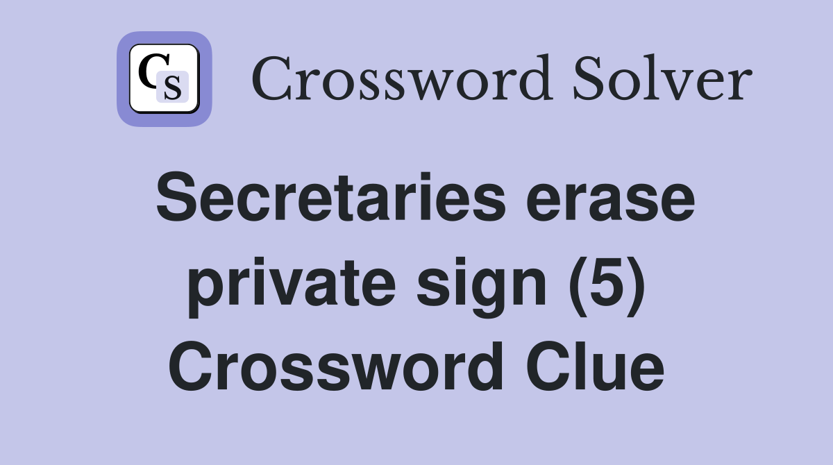 Secretaries erase private sign (5) Crossword Clue