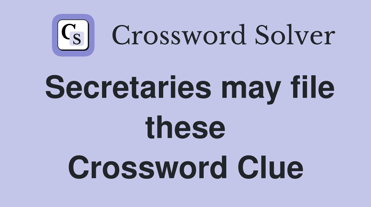 Secretaries may file these Crossword Clue