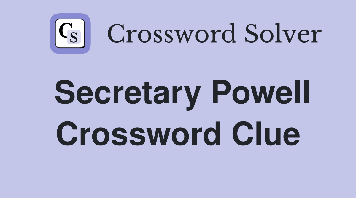 Secretary Powell Crossword Clue