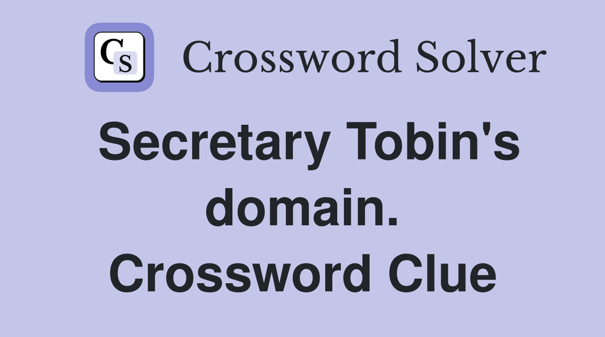 Secretary Tobin's domain. Crossword Clue