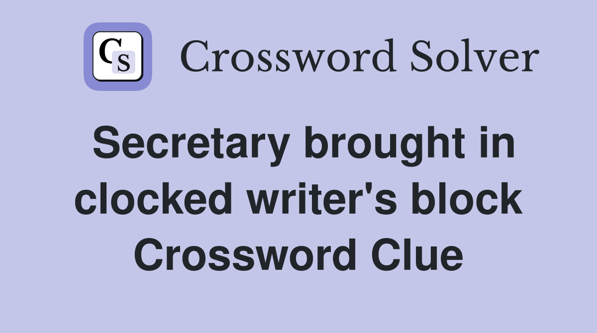Secretary brought in clocked writer's block Crossword Clue