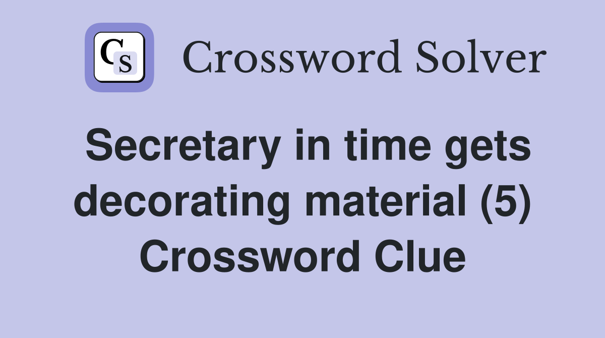 Secretary in time gets decorating material (5) Crossword Clue