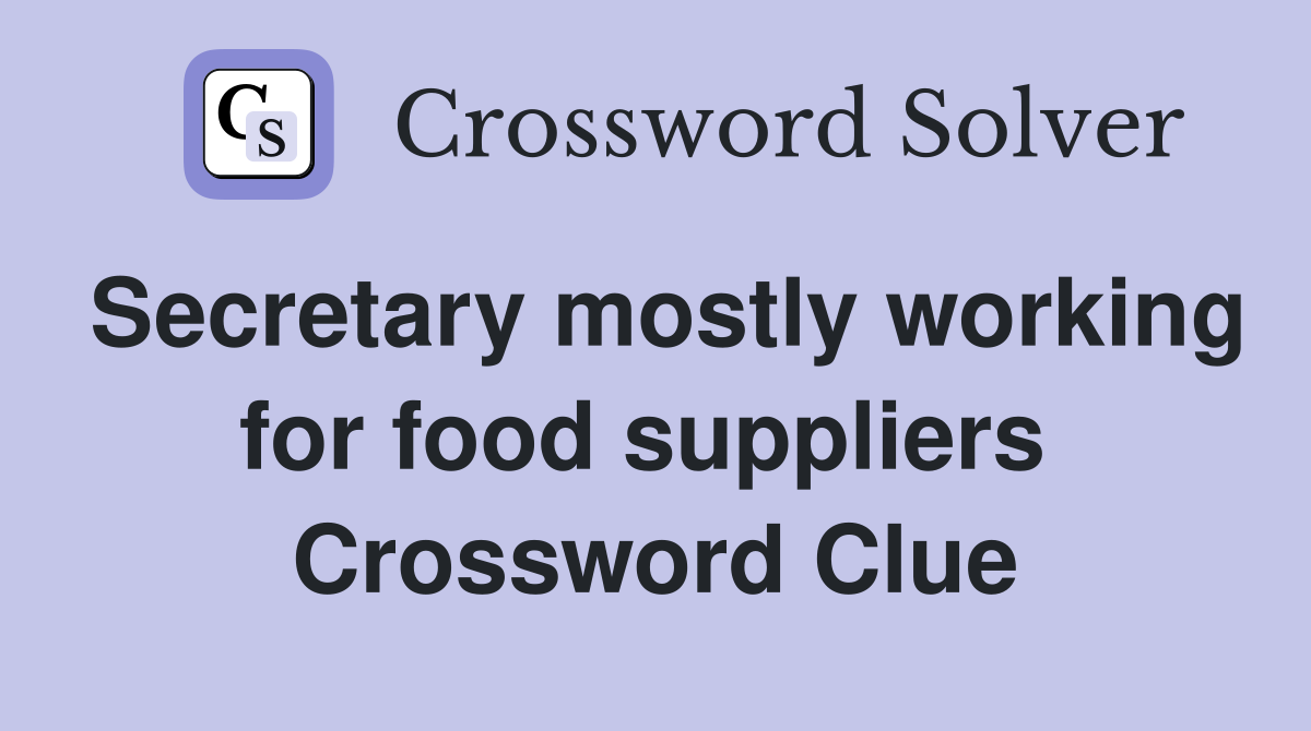 Secretary mostly working for food suppliers  Crossword Clue