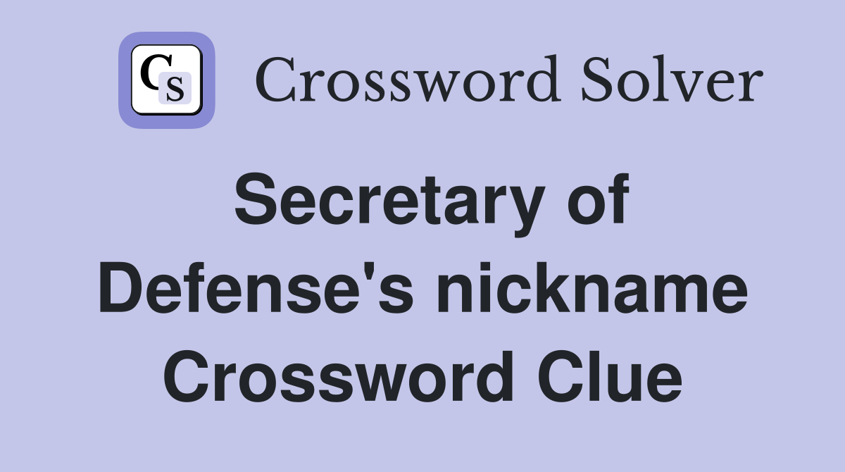Secretary of Defense's nickname Crossword Clue