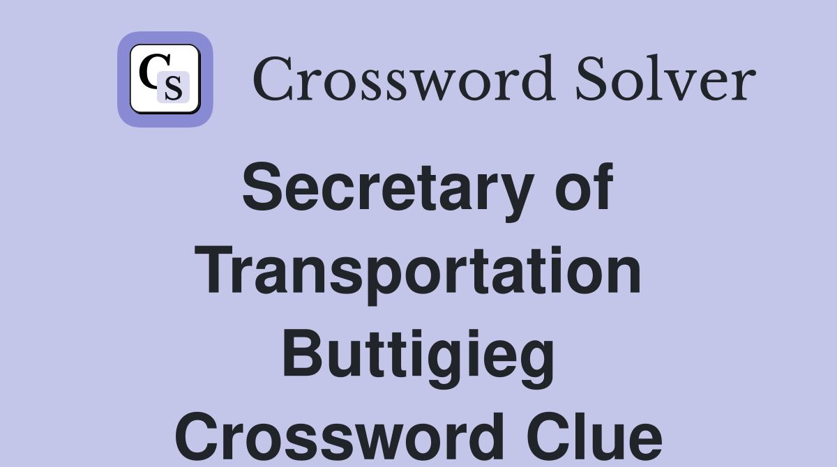Secretary of Transportation Buttigieg Crossword Clue