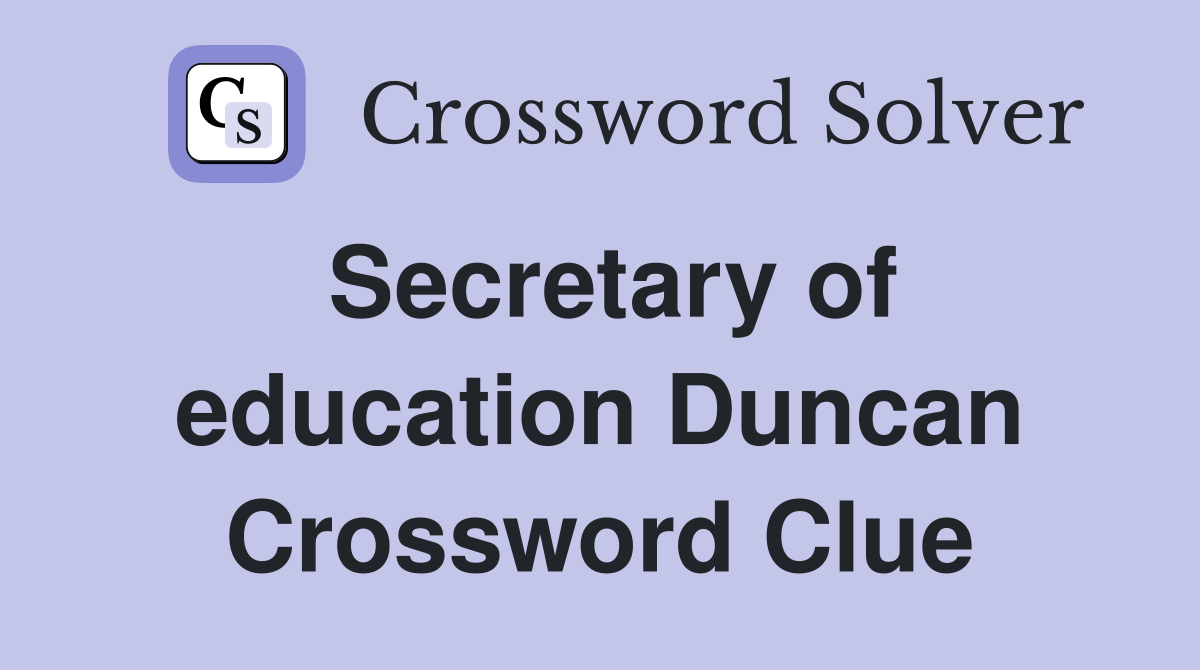 Secretary of education Duncan Crossword Clue