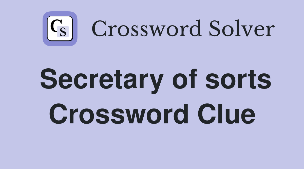 Secretary of sorts Crossword Clue