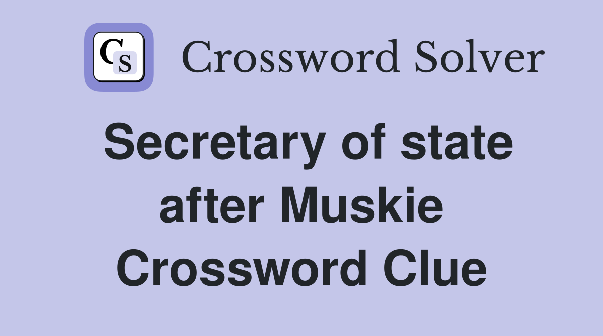 Secretary of state after Muskie Crossword Clue
