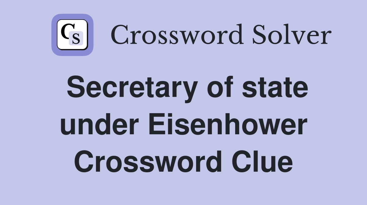 Secretary of state under Eisenhower Crossword Clue