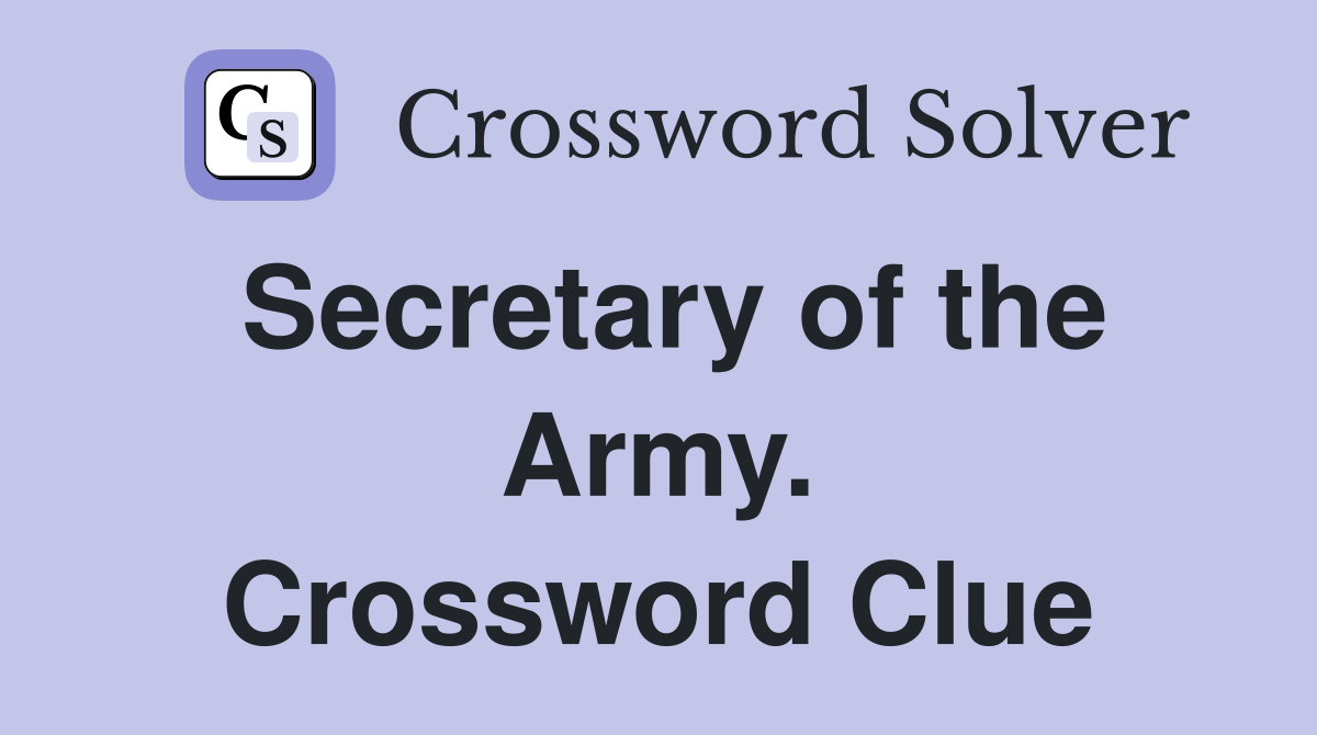 Secretary of the Army. Crossword Clue