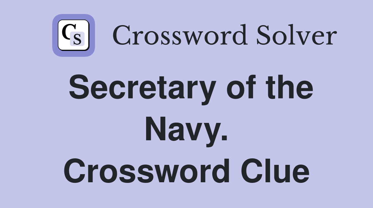 Secretary of the Navy. Crossword Clue