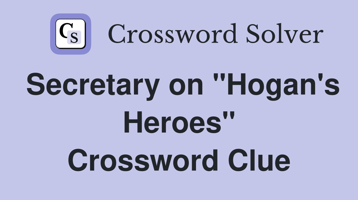 Secretary on "Hogan's Heroes" Crossword Clue