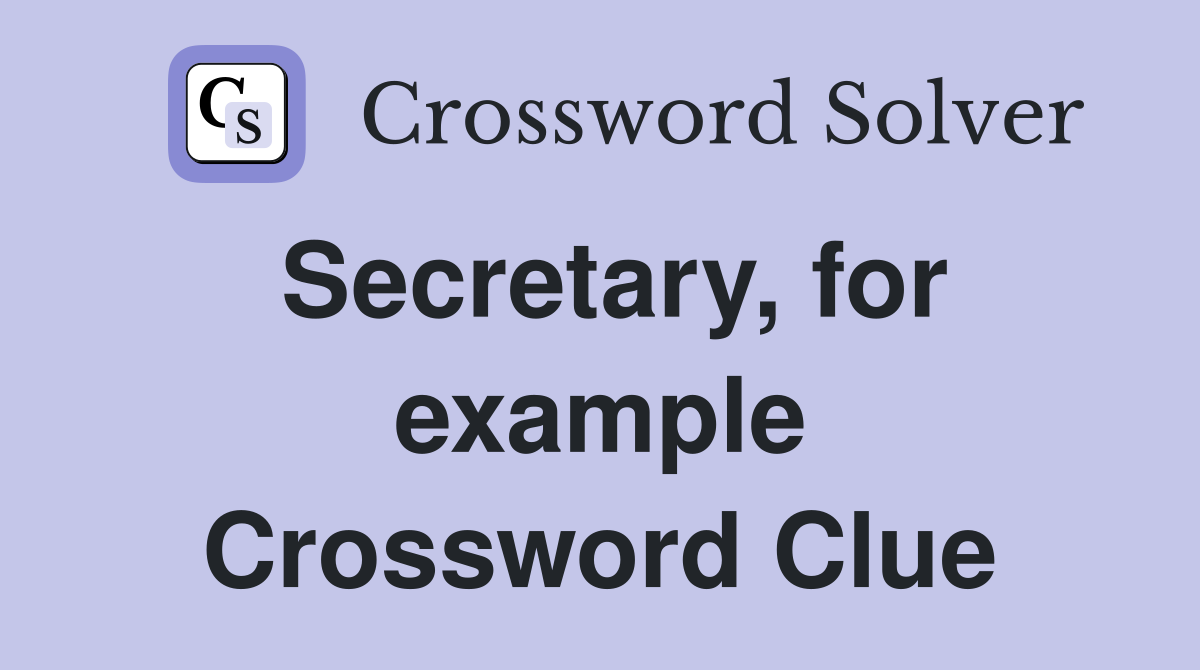 Secretary, for example Crossword Clue