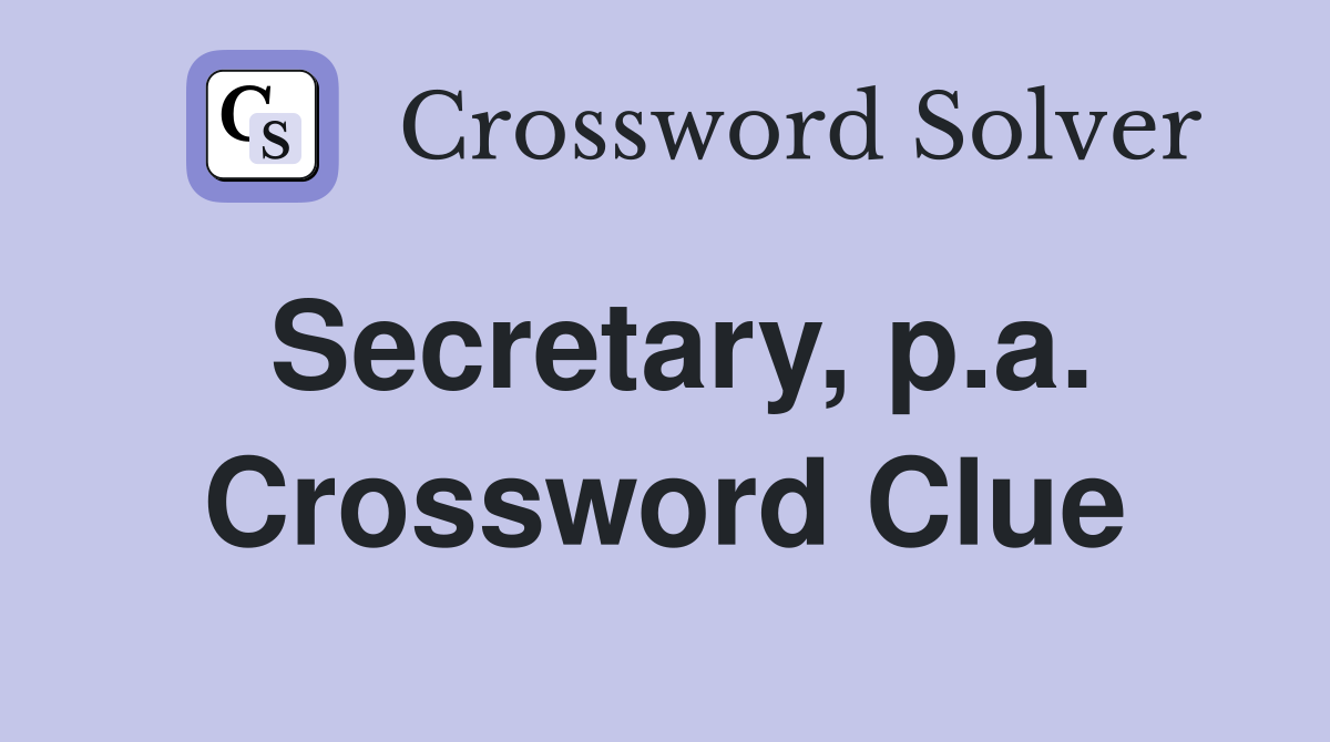 Secretary, p.a. Crossword Clue