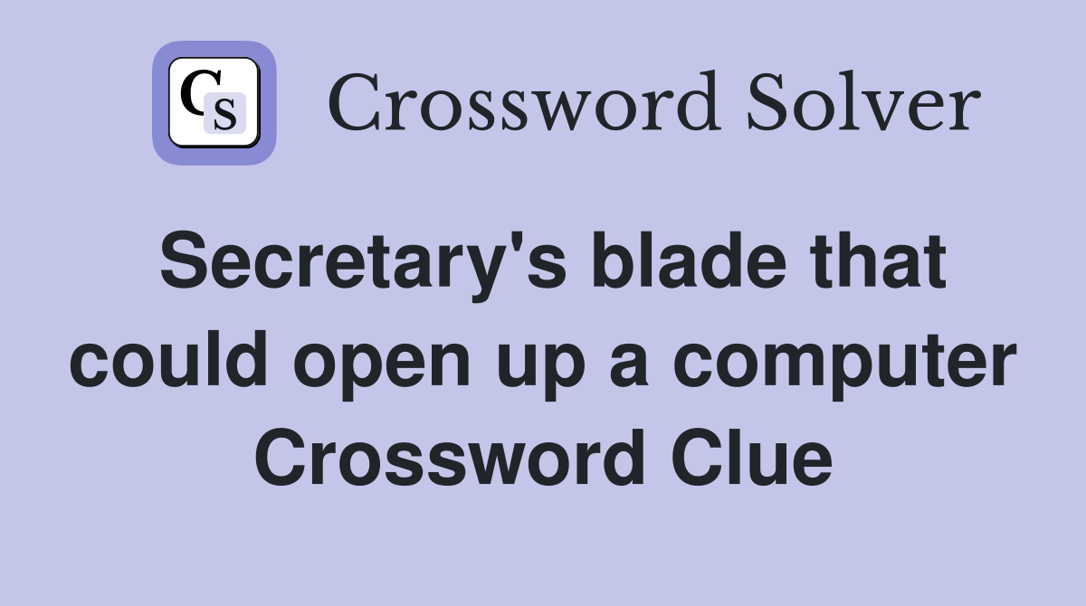 Secretary's blade that could open up a computer Crossword Clue